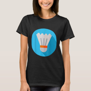 Really Like Badminton Shuttle Birdie 8 T-Shirt