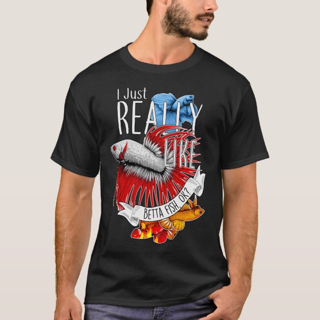 Really Like Betta Fish T-Shirt (Front)