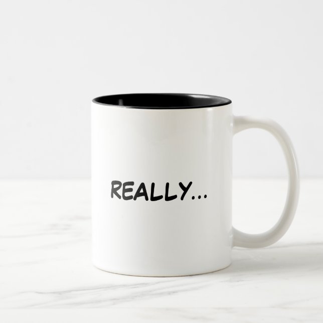 REALLY...mug Two-Tone Coffee Mug (Right)