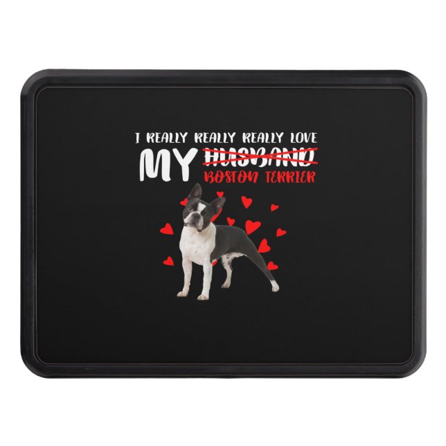 Really Really Really Love My Boston Terrier Trailer Hitch Cover (Front)