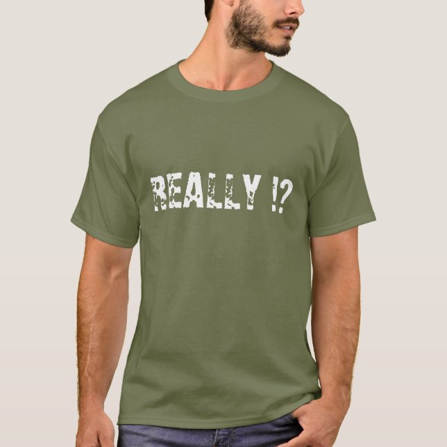 REALLY !? - Shirt (Front)