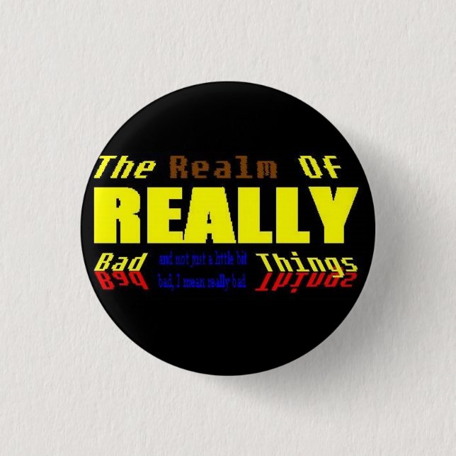 Realm of REALLY bad things 1 Inch Round Button (Front)