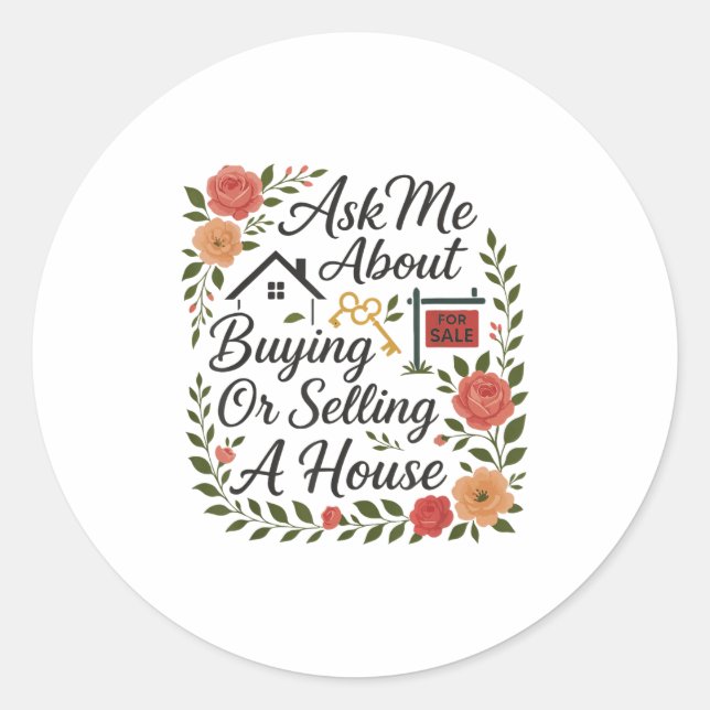 Realtor Ask Me About Buying Or Selling A House  Classic Round Sticker (Front)