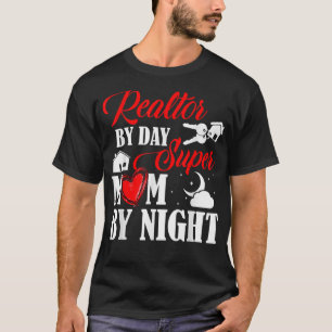 Realtor By Day Super Mom By Night Real Estate Agen T-Shirt