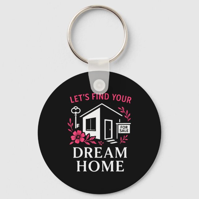Realtor Flower Floral Let's Find Your Dream Home  Keychain (Front)