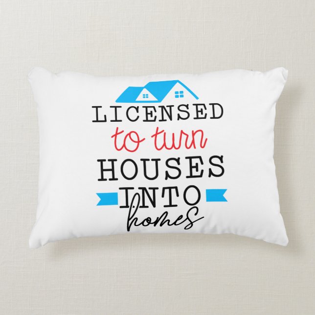 Realtor Gift | Licensed To Turn Houses Into Homes Accent Pillow (Front)
