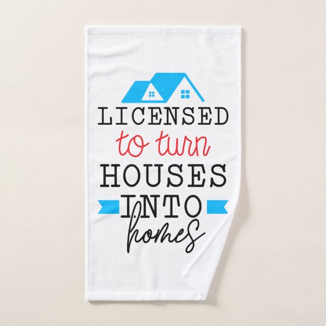Realtor Gift | Licensed To Turn Houses Into Homes Hand Towel (Hand Towel)