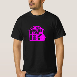 Realtor - I Buy Houses Fast, Ask Me How T-Shirt