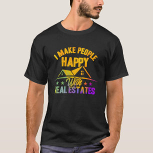 Realtor I Make People Happy With Real Estates Wate T-Shirt