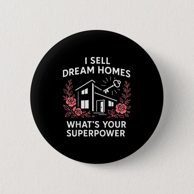 Realtor I Sell Dream Homes What's Your Superwer  2 Inch Round Button (Front)