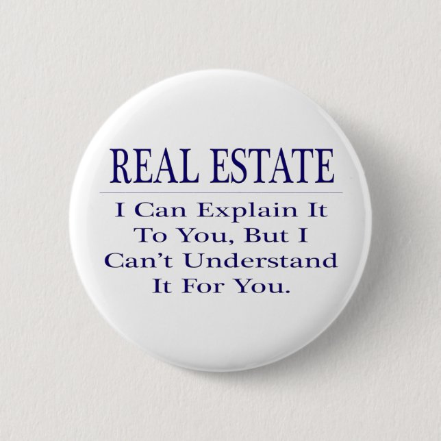 Realtor Joke .. Explain Not Understand 2 Inch Round Button (Front)