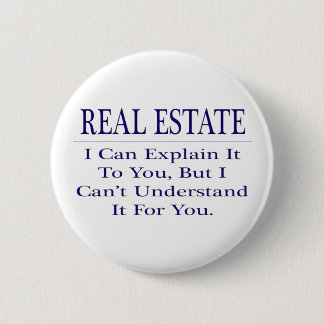 Realtor Joke .. Explain Not Understand 2 Inch Round Button