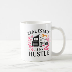 Realtor Real Estate Is My Hustle Coffee Mug