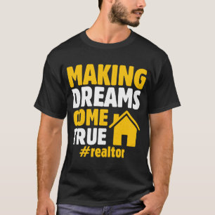 Realtor Saying Making Dreams Come True Homeowner T-Shirt