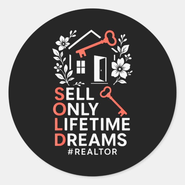 Realtor Sold Sell Only Lifetime Dreams #realtor  Classic Round Sticker (Front)
