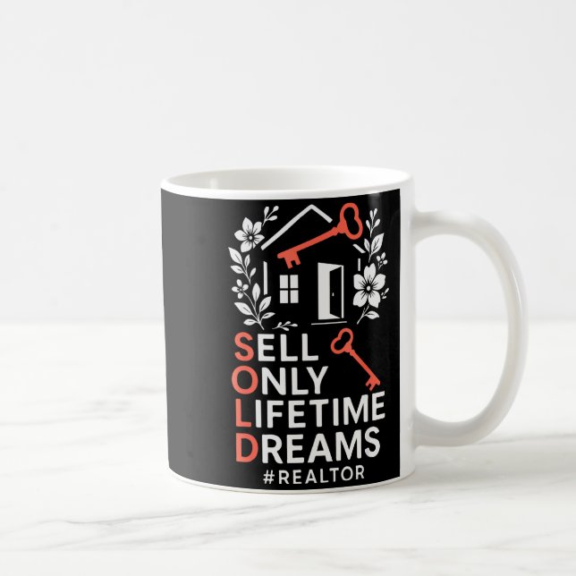 Realtor Sold Sell Only Lifetime Dreams #realtor  Coffee Mug (Right)