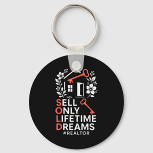 Realtor Sold Sell Only Lifetime Dreams #realtor  Keychain