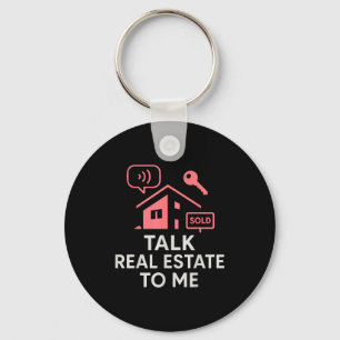 Realtor Talk Real Estate To Me Keychain