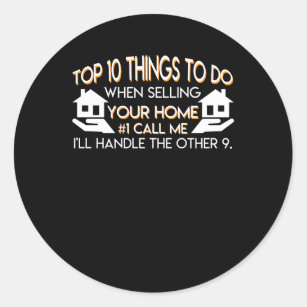 Realtor When Selling Your Home Call Me Classic Round Sticker
