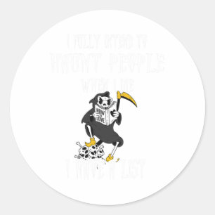 Reaper I Fully Intend To Haunt People And I Have A Classic Round Sticker