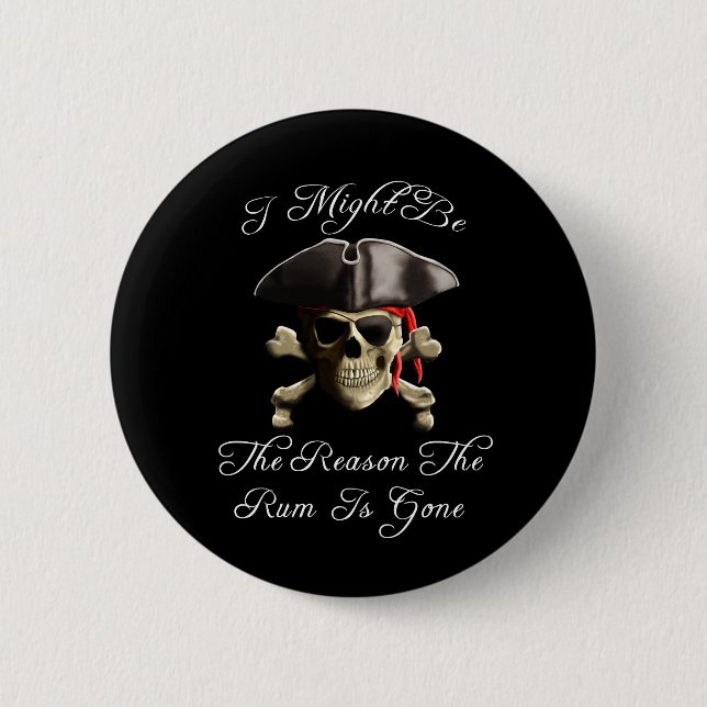 Reason The Rum Is Gone Pirate Skull 2 Inch Round Button (Front)