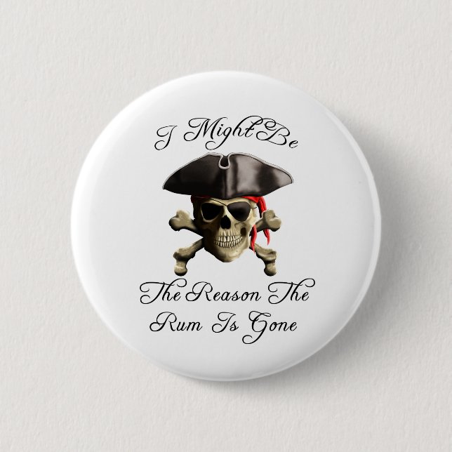 Reason The Rum Is Gone Pirate Skull 2 Inch Round Button (Front)