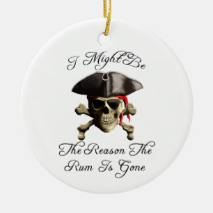 Reason The Rum Is Gone Pirate Skull Ceramic Ornament