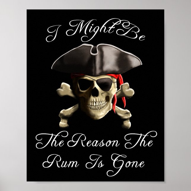 Reason The Rum Is Gone Pirate Skull Poster (Front)