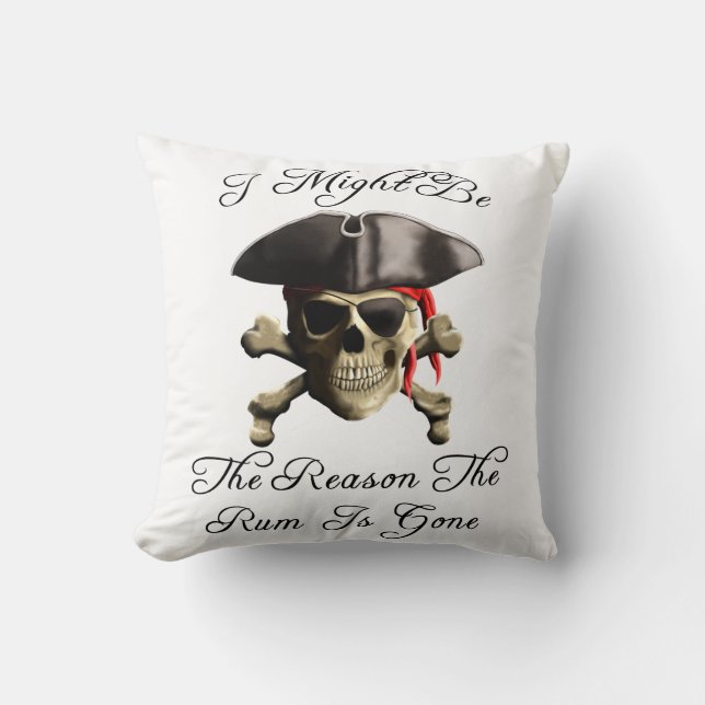 Reason The Rum Is Gone Pirate Skull Throw Pillow (Front)