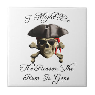 Reason The Rum Is Gone Pirate Skull Tile