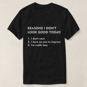 Reasons I Don't Look Good Today T-Shirt