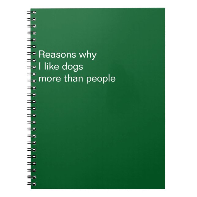 Reasons Why I Like Dogs More Than People Notebook (Front)
