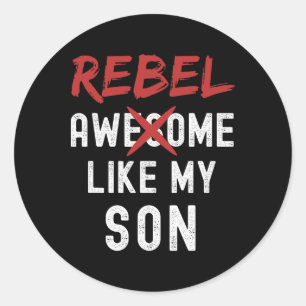 Rebel Awesome Like My Son Funny Fathers Day Family Classic Round Sticker