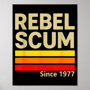 Rebel Scum Since 1977 Clic Retro Iconic Vintage Sa Poster