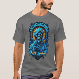 Rebel Soul Live fast die last T-Shirt