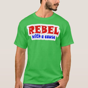 REBEL With A Cause Sticker Front T-Shirt