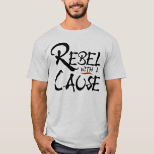 Rebel with a Cause T-Shirt