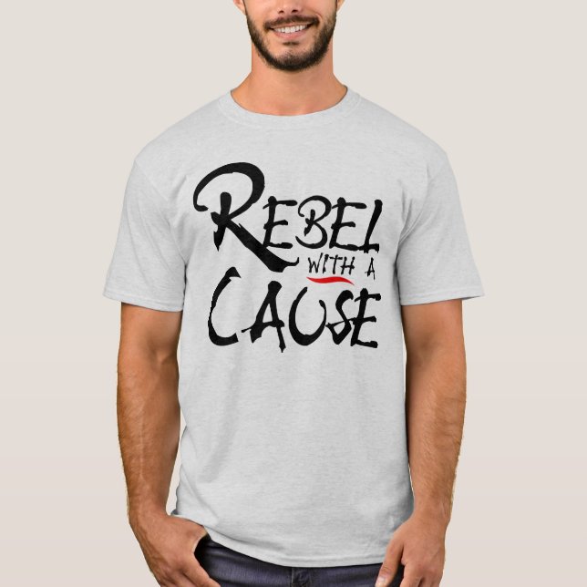 Rebel with a Cause T-Shirt (Front)