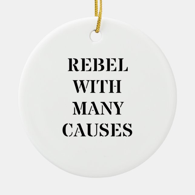 Rebel With Many Causes Ceramic Ornament (Front)