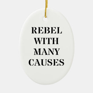 Rebel With Many Causes Ceramic Ornament