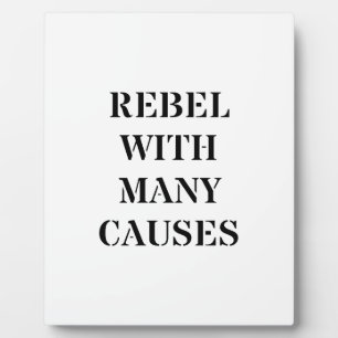 Rebel With Many Causes Plaque