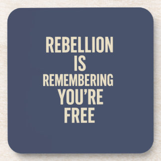 Rebellion Is Remembering You’re Free Coaster