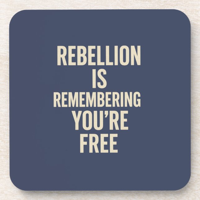 Rebellion Is Remembering You’re Free Coaster (Front)