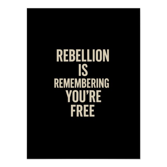Rebellion Is Remembering You’re Free Poster (Front)