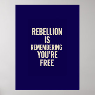 Rebellion Is Remembering You’re Free Poster