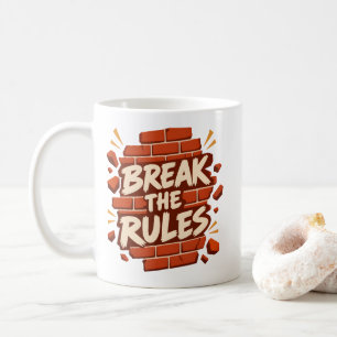 Rebellion Quote "Break The Rules" Rebels Coffee Mug