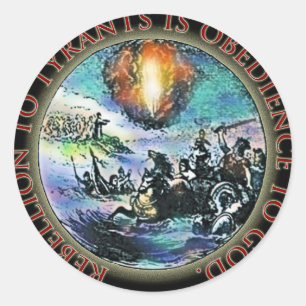 Rebellion to Tyrants is Obedience to God Classic Round Sticker