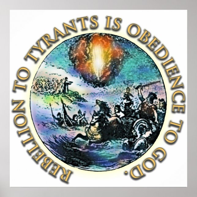 Rebellion to Tyrants is Obedience to God Poster (Front)