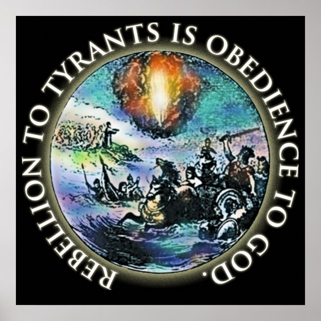 Rebellion to Tyrants is Obedience to God Posters (Front)