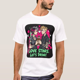 Rebellious Romance: Love Stinks, Let’s Drink T-Shirt